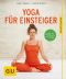 [GU Ratgeber Gesundheit 01] • Yoga für Einsteiger · 1. Auflage